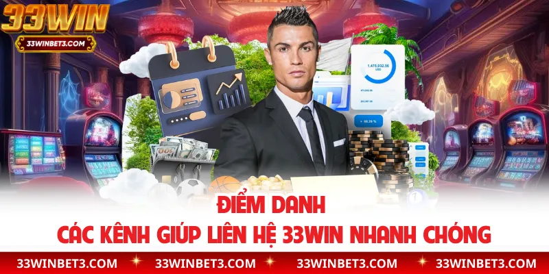 Điểm danh các kênh giúp liên hệ 33WIN nhanh chóng